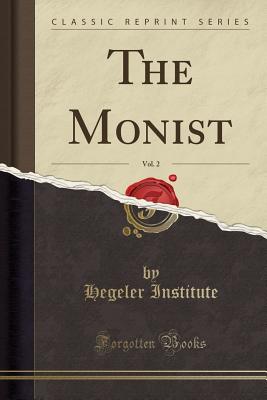 The Monist, Vol. 2 (Classic Reprint) - Institute, Hegeler