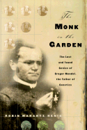 The Monk in the Garden: The Lost and Genius of Gregor Mendel, the Father of Genetics - Henig, Robin Marantz