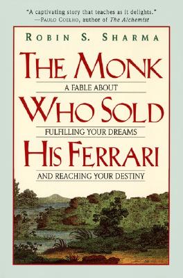 The Monk Who Sold His Ferrari: A Fable about Fulfilling Your Dreams & Reaching Your Destiny - Sharma, Robin