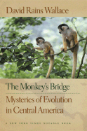 The Monkey's Bridge: Mysteries of Evolution in Central America - Wallace, David Rains