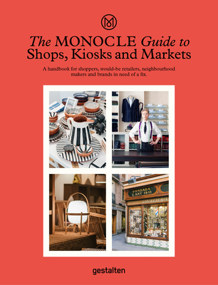The Monocle Guide to Shops, Kiosks and Markets - Monocle (Editor)