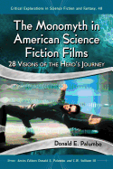 The Monomyth in American Science Fiction Films: 28 Visions of the Hero's Journey - Palumbo, Donald E (Editor), and Sullivan III, C W (Editor)