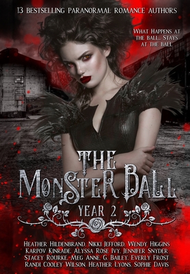 The Monster Ball Year 2: (A Paranormal Romance Anthology) - Higgins, Wendy, and Jefford, Nikki, and Kinrade, Karpov