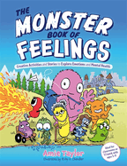 The Monster Book of Feelings: Creative Activities and Stories to Explore Emotions and Mental Health