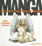 The Monster Book of Manga: Fairies and Magical Creatures: Draw Like the Experts