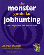 The Monster Guide to Jobhunting: Get that perfect job double click - Chapman, Andrew