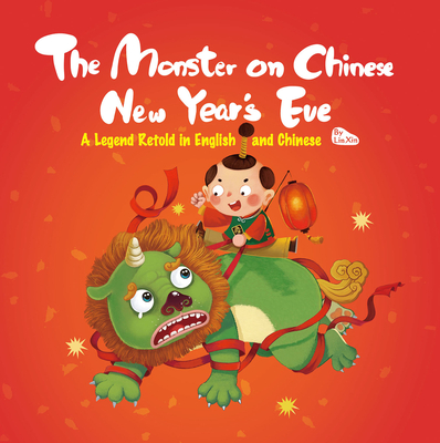 The Monster on Chinese New Year's Eve: A Legend Retold in English and Chinese - 