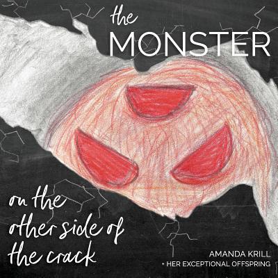The Monster on the Other Side of the Crack - Krill, Riley, and Krill, Carter (Editor)