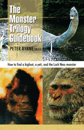 The Monster Trilogy Guidebook: How to find a bigfoot, a yeti, and the Loch Ness monster