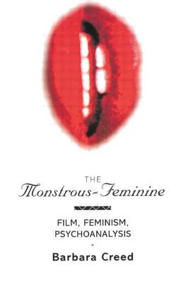 The Monstrous-Feminine: Film, Feminism, Psychoanalysis - Creed, Barbara