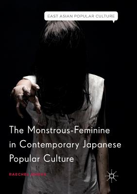 The Monstrous-Feminine in Contemporary Japanese Popular Culture - Dumas, Raechel