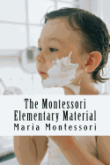 The Montessori Elementary Material - Montessori, Maria