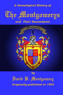 The Montgomerys and Their Descendants - Badgley, C Stephen (Editor), and Montgomery, David B