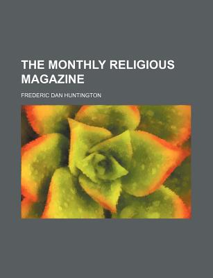 The Monthly Religious Magazine Volume 9 - Huntington, Frederic Dan