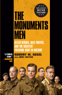 The Monuments Men: Allied Heroes, Nazi Thieves, and the Greatest Treasure Hunt in History