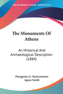 The Monuments Of Athens: An Historical And Archaeological Description (1884)