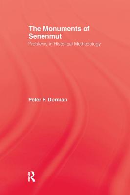 The Monuments of Senenmut: Problems in Historical Methodology - Dorman, Peter F