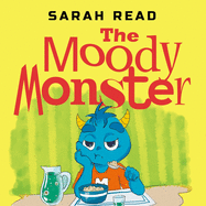 The Moody Monster: (&#1057;hildren's Books About Emotions & Feelings, Kids Ages 3 5, Preschool, Kindergarten)