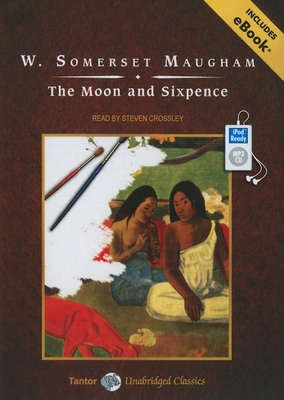 The Moon and Sixpence - Maugham, W Somerset, and Crossley, Steven (Narrator)