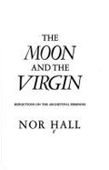 The Moon and the Virgin: Reflections on the Archetypal Feminine