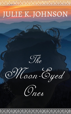 The Moon-Eyed Ones - Johnson, Julie K