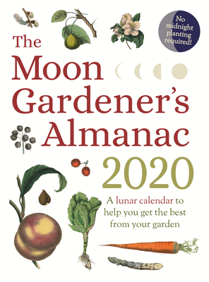 The Moon Gardener's Almanac: A Lunar Calendar to Help You Get the Best From Your Garden - Tredoulat, Therese, and Spiegler, Mado (Translated by)