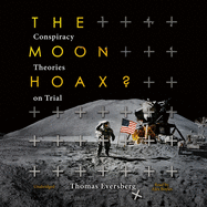 The Moon Hoax?: Conspiracy Theories on Trial