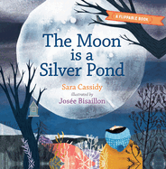 The Moon Is a Silver Pond, the Sun Is a Peach: A Flippable Book