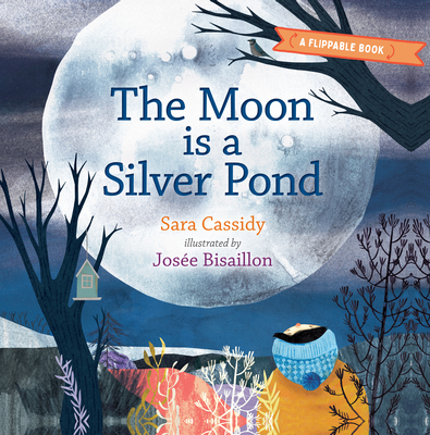 The Moon Is a Silver Pond, the Sun Is a Peach: A Flippable Book - Cassidy, Sara