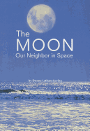 The Moon: Our Neighbor in Space