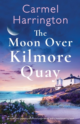 The Moon Over Kilmore Quay: An absolutely gripping emotional page-turner with a heartbreaking twist - Harrington, Carmel
