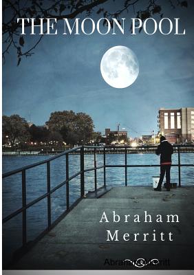 The Moon Pool - Merritt, Abraham