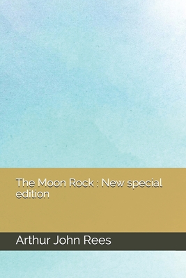 The Moon Rock: New special edition - Rees, Arthur John