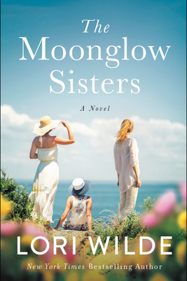 The Moonglow Sisters: A Novel - Wilde, Lori