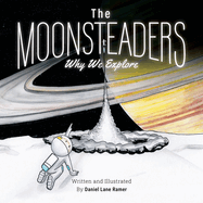 The MOONSTEADERS Why We Explore