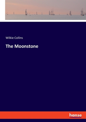 The Moonstone - Collins, Wilkie