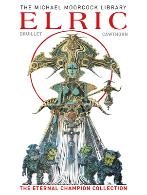 The Moorcock Library: Elric the Eternal Champion Collection - Moorcock, Michael, and Cawthorne, James (Creator)