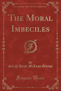 The Moral Imbeciles (Classic Reprint)