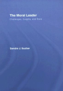 The Moral Leader: Challenges, Insights, and Tools