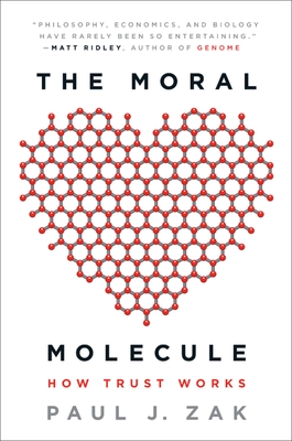 The Moral Molecule: How Trust Works - Zak, Paul J