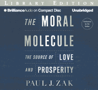 The Moral Molecule: The Source of Love and Prosperity - Zak, Paul J, PhD (Read by)