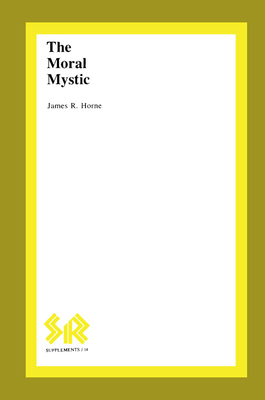 The Moral Mystic - Horne, James R