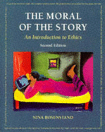 The Moral of the Story: An Introduction to Ethics - Rosenstand, Nina