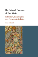 The Moral Person of the State: Pufendorf, Sovereignty and Composite Polities