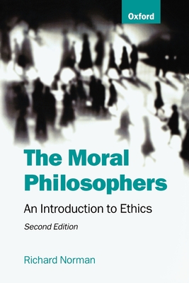 The Moral Philosophers: An Introduction to Ethics - Norman, Richard