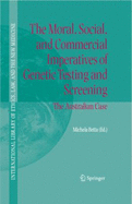 The Moral, Social, and Commercial Imperatives of Genetic Testing and Screening: The Australian Case - Betta, Michela