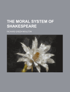 The Moral System of Shakespeare