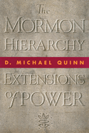 The Mormon Hierarchy: Extensions of Power Volume 2