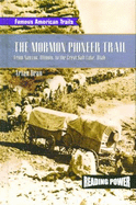 The Mormon Pioneer Trail: From Nauvoo, Illinois to the Great Salt Lake, Utah - Dean, Arlan