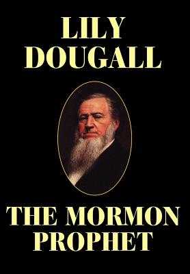 The Mormon Prophet - Dougall, Lily